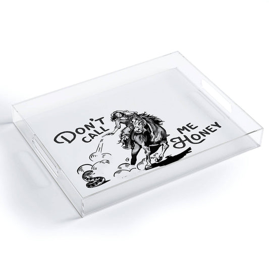 The Whiskey Ginger Dont Call Me Honey B/W  Acrylic Tray