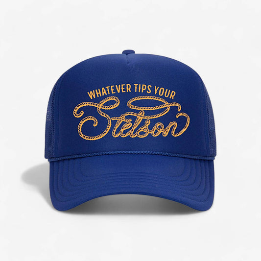 Whatever Tips Your Stetson Foam Trucker Hat