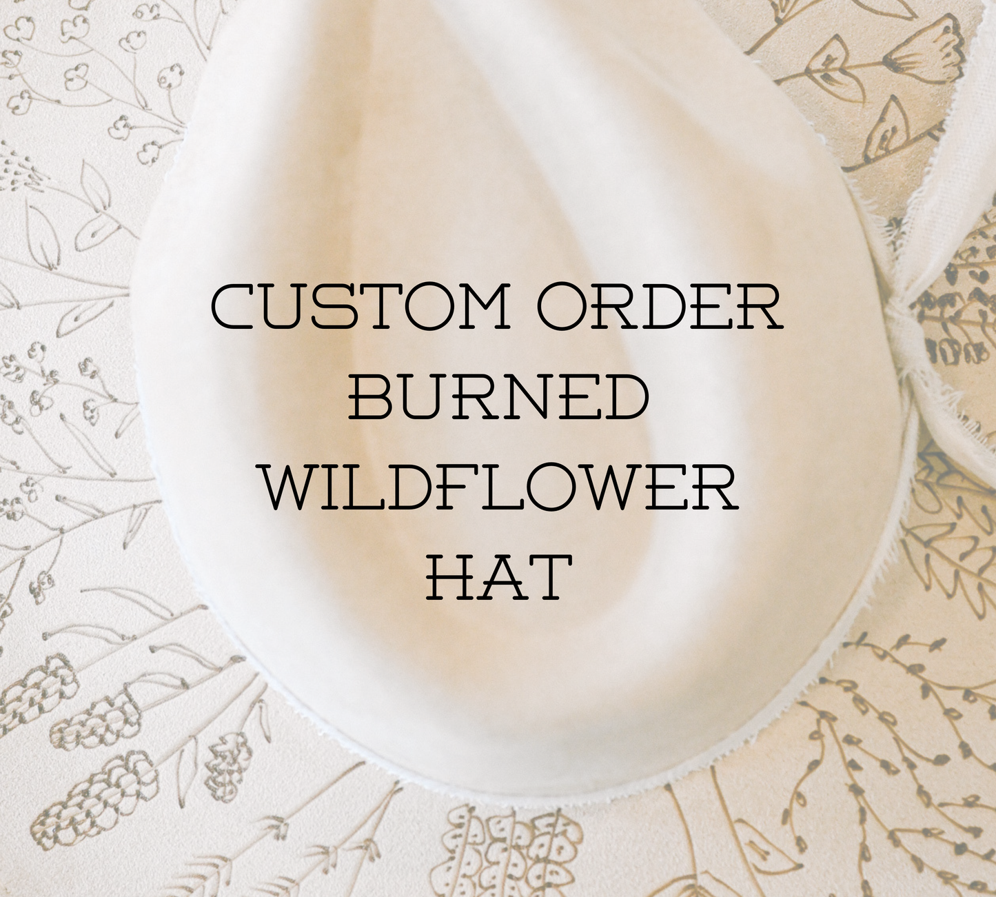 Custom Order Hand-Burned Wildflower Hat
