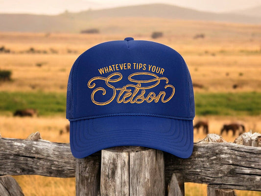 Whatever Tips Your Stetson Foam Trucker Hat